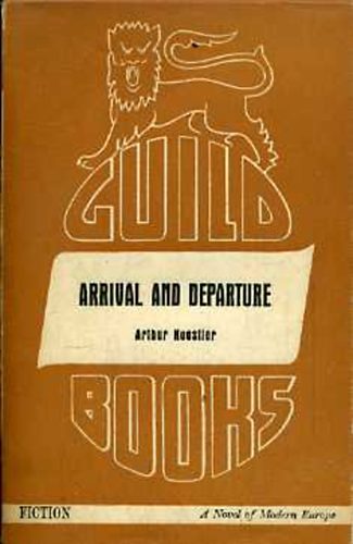 Arthur Koestler - Arrival and Departure