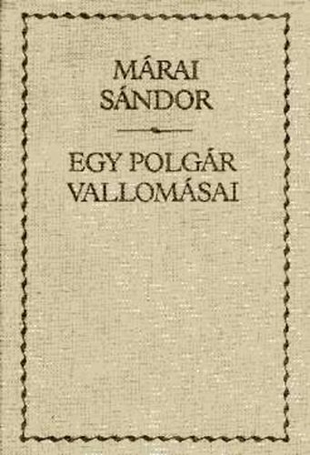 Mrai Sndor - Egy polgr vallomsai 1-2. (egy ktetben)