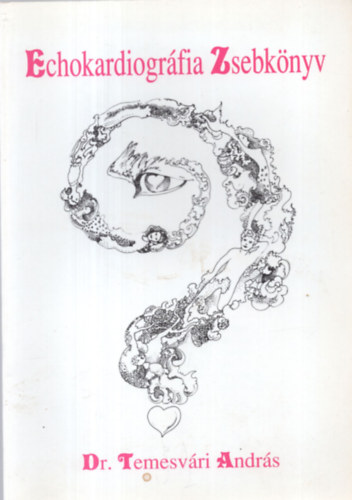 Dr. Temesv�ri Andr�s - Echokardiogr�fiai zsebk�nyv