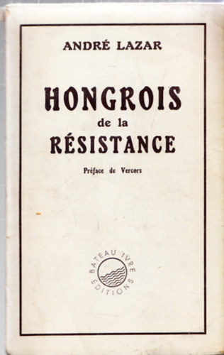 Andr� Lazar - Hongrois de la R�sistance