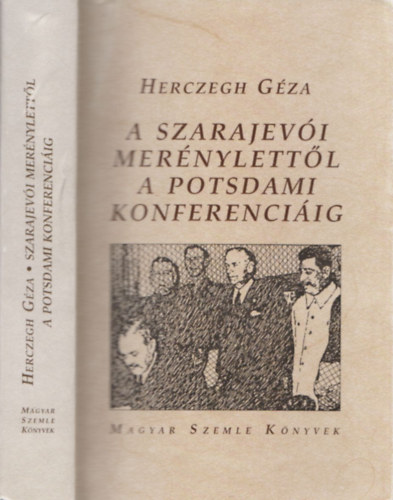 Herczegh Gza  (szerk.) - A szarajevi mernylettl a potsdami konferenciig (dediklt)