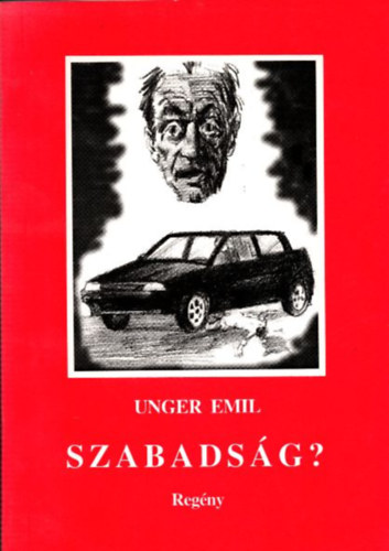 Unger Emil - Szabadsg? - regny