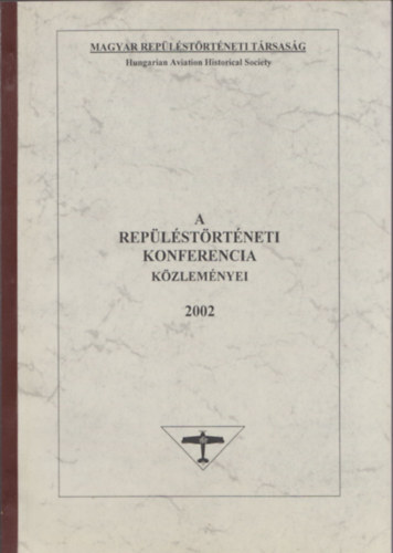 Z�rg� Tibor  (szerk.) - A Rep�l�st�rt�neti Konferencia K�zlem�nyei 2002 (sz�mozott)