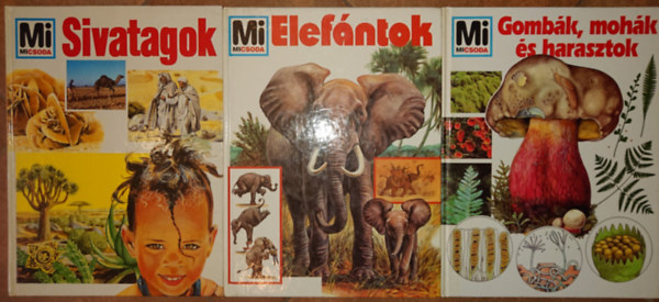 3 ktet a Mi Micsoda cm ismeretterjeszt sorozatbl: Sivatagok, Elefntok, Gombk, mohk, harasztok