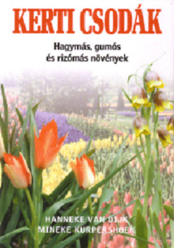 Van Dijk; Kurpershoek - Kerti csod�k (Hagym�s, gum�s �s riz�m�s n�v�nyek)