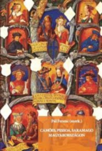 Pl Ferenc  (szerk.) - Camoes, Pessoa, Saramago Magyarorszgon (Tanulmnyok a magyar-portugl irodalmi recepcikutats krbl)