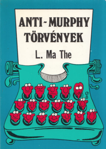 Bruce Lansky, Hines, Faith-Brown, Pam L. Ma The - 3 db. Murphy knyv: Anti-Murphy trvnyek + A Murphy szlk trvnyknyve, avagy a gyermeknevels kelepci + Murphy (kis)asszony trvnyknyve avagy ami el tud romlani, az el is r mlik...