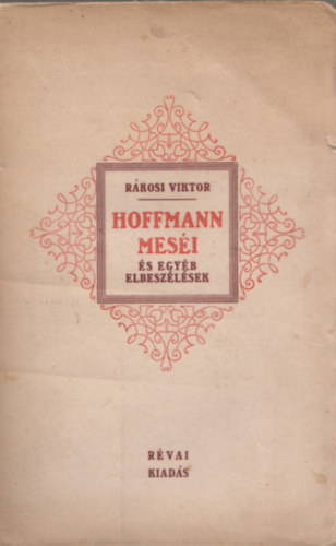 R�kosi Viktor - Hoffmann mes�i �s egy�b elbesz�l�sek