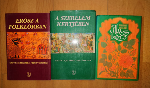 Muhammad An-Nefzawi Hopp�l Mih�ly-Szepes Erika - 2 ismeretterjeszt� k�nyv az  erotik�r�l + aj�nd�k k�nyv: Er�sz a folkl�rban, A szerelem kertj�ben + Az illatos kert