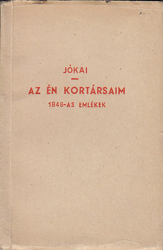 Jókai Mór - Az én kortársaim - 1848-as emlékek