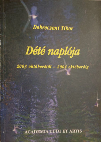 Debreczeni Tibor - Dété naplója - 2002 októberétől 2003 októberéig