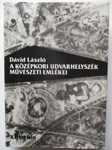 D�vid L�szl� - A k�z�pkori Udvarhelysz�k m�v�szeti eml�kei
