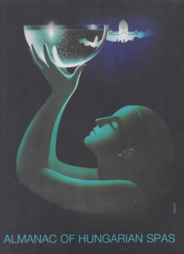Almanac of Hungarian Spas (A magyar gy�gyf�rd�k almanachja)