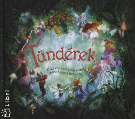 Alison Maloney - Tündérek - Egy varázslatos világ csodálatos kalauza