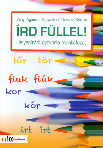 V�nyi �gnes; Schwalmn� Navratil Katalin - �rd f�llel! Helyes�r�si gyakorl� munkaf�zet