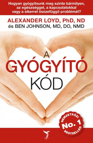 Alexander Loyd, Ndasi Dra  Ben Johnson (ford.) - A gygyt kd - HOGYAN GYGYTSUNK MEG SZINTE BRMILYEN, AZ EGSZSGGEL, A KAPCSOLATOKKAL VAGY A SIKERREL SSZEFGG PROBLMT?