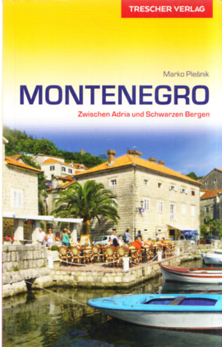 Marko Plesnik - Montenegro - Zwischen Adria und Schwarzen Bergen (Trescher Verlag)