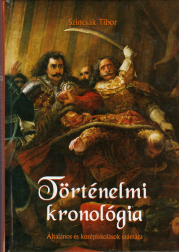 Szincsk Tibor - Trtnelmi kronolgia