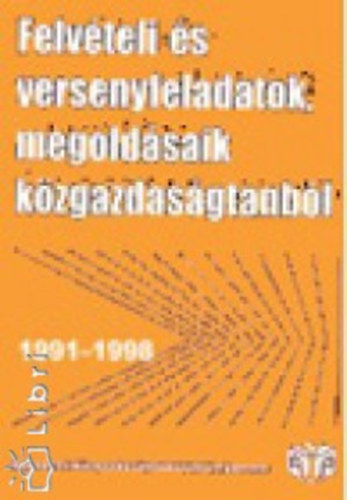 Felv�teli �s versenyfeladatok �s megold�saik k�zgazdas�gtanb�l, 1991-1998