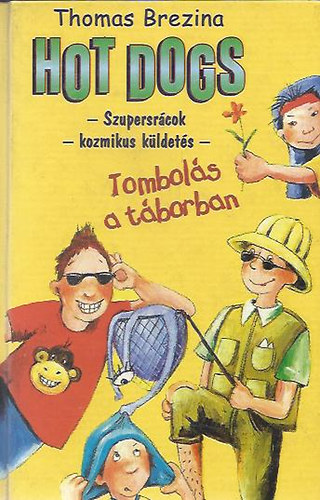 Thomas Brezina - Hot Dogs: Szupersrácok kozmikus küldetése 4: Tombolás a táborban