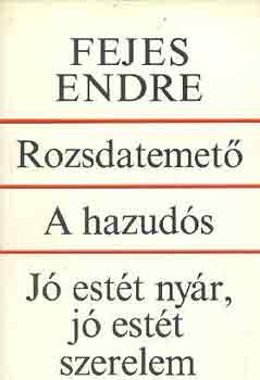 Fejes Endre - Rozsdatemet-A hazuds-J estt nyr, j estt szerelem
