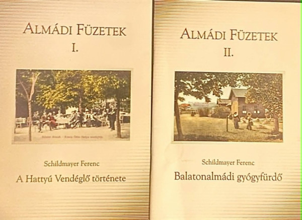 Schildmayer Ferenc - Almádi füzetek I-II. (A Hattyú vendéglő története + Balatonalmádi gyógyfürdő )