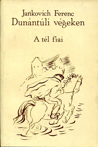 Jankovich Ferenc - Dunántúli végeken II. A tél fiai