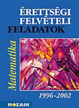 Vincze István - Érettségi - felvételi feladatok MATEMATIKA (1996-2002) MS-3215