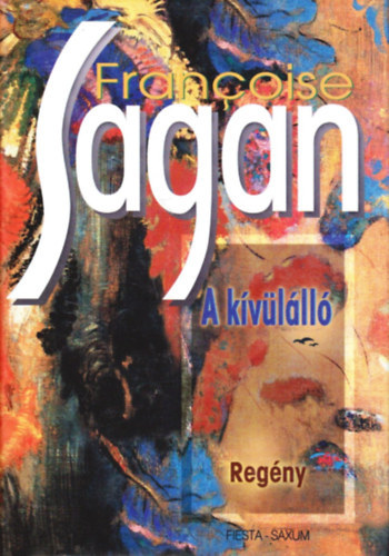 Szerz Francoise Sagan Szerkeszt Pataki Istvnn Kisbn Gyula Fordt Gbor Zsuzsa Balla Katalin - A kvlll
