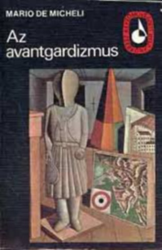 De Mario Micheli - Az avantgardizmus -Képzőművészeti Zsebkönyvtár