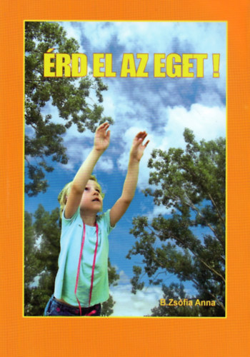B. Zs�fia Anna - �rd el az eget!
