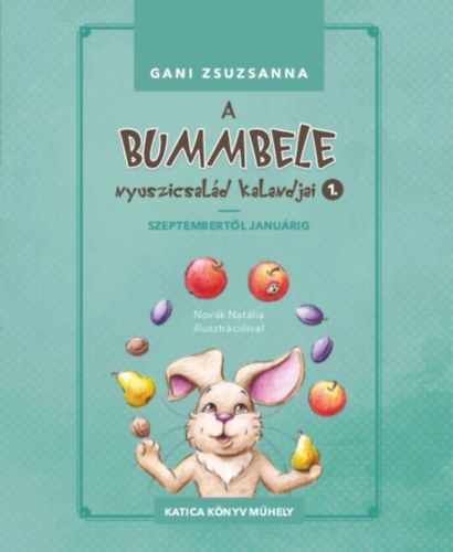 Gani Zsuzsanna - A Bummbele nyuszicsald kalandjai 1.