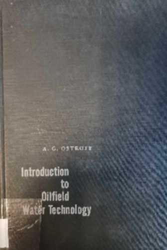 A. G. Ostroff - Introduction to Oilfield Water Technology