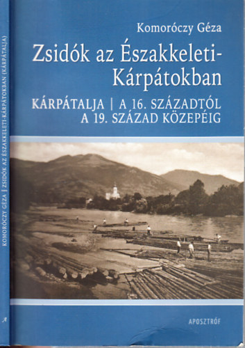 Komorczy Gza - Zsidk az szakkeleti-Krptokban (Krptalja a 16. szzadtl a 19. szzad kzepig)
