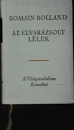 Romain Rolland - Az elvar�zsolt l�lek I.: Annette �s Szilvia