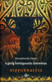 Hornynszky Gyula - A grg felvilgosods tudomnya - Hippokratsz
