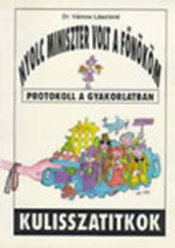 Vámos Lászlóné Dr. - Nyolc miniszter volt a főnököm (Protokoll a gyakorlatban)