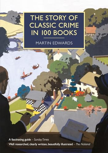 Martin Edwards - The Story of Classic Crime in 100 Books
