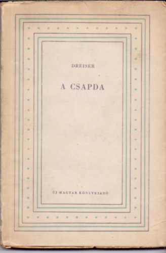 Theodore Dreiser - A csapda/Szabadul�s (Elbesz�l�sek)