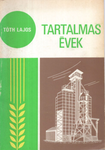 T�th Lajos - Tartalmas �vek - t�z �v az orosh�zi �j �let Tsz mindennapjaib�l