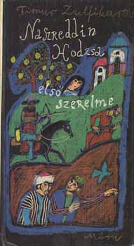 Timur Zulfikarov - Naszreddin Hodzsa els� szerelme