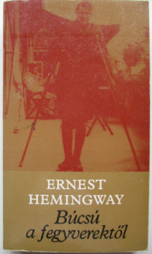 Ernest Hemingway - B�cs� a fegyverekt�l