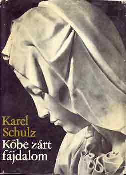Karel Schulz - Kőbe zárt fájdalom