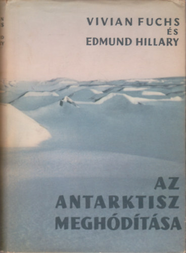 V.-Hillary, E. Fuchs - Az Antarktisz meghdtsa