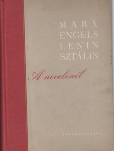 Marx,Engels,Lenin,Szt�lin - A nevel�sr�l