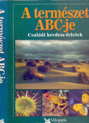 Garai Attila  (szerk.) - A termszet ABC-je - ABC's of Nature (Csaldi krdezz-felelek)
