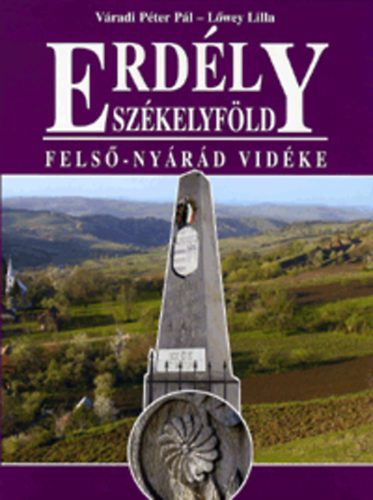Vradi Pter Pl; Lwey Lilla - Erdly - Szkelyfld - Fels-Nyrd vidke