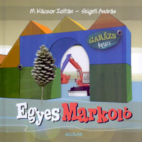 M. K�csor Zolt�n - Egyes Markol�