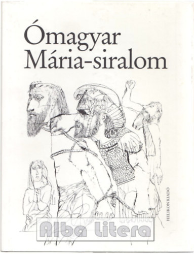 Helikon Kiad� - �magyar M�ria-siralom