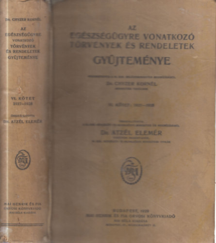 Dr. Chyzer Kornél - Az egészségügyre vonatkozó törvények és rendeletek gyűjteménye VI. kötet: 1927-1928.